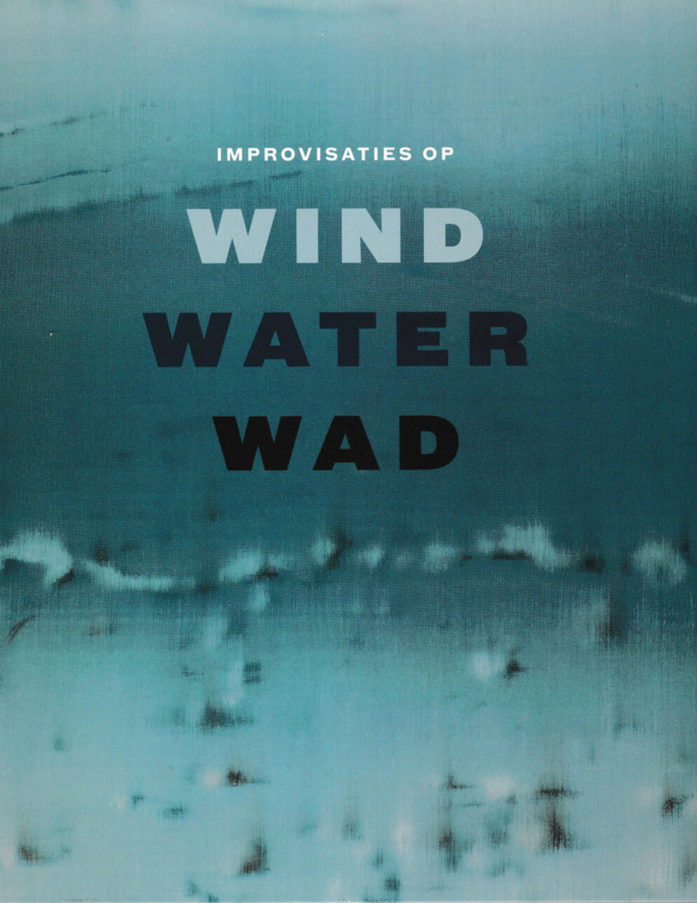 exhibition catalogue of the exhibition featuring Françoise Stoop: 'Wind, Water en Wad' by Marije Bouman